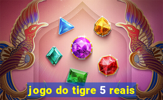 jogo do tigre 5 reais